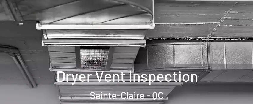Dryer Vent Inspection Sainte-Claire - QC