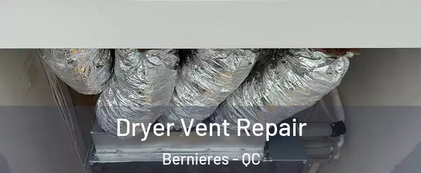 Dryer Vent Repair Bernieres - QC