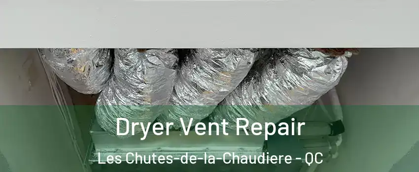 Dryer Vent Repair Les Chutes-de-la-Chaudiere - QC