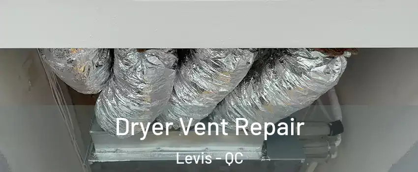 Dryer Vent Repair Levis - QC