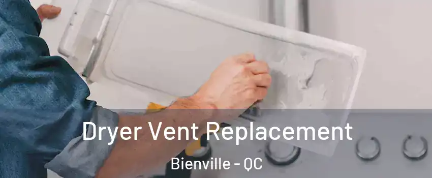Dryer Vent Replacement Bienville - QC