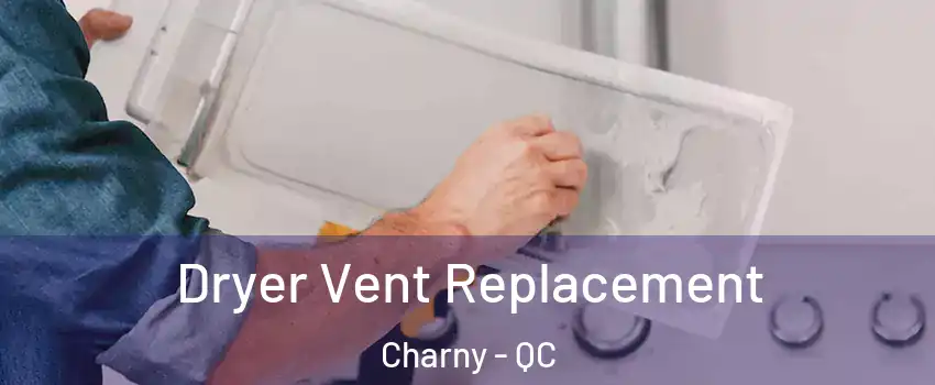  Dryer Vent Replacement Charny - QC