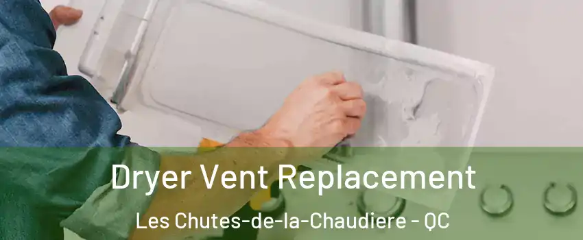 Dryer Vent Replacement Les Chutes-de-la-Chaudiere - QC