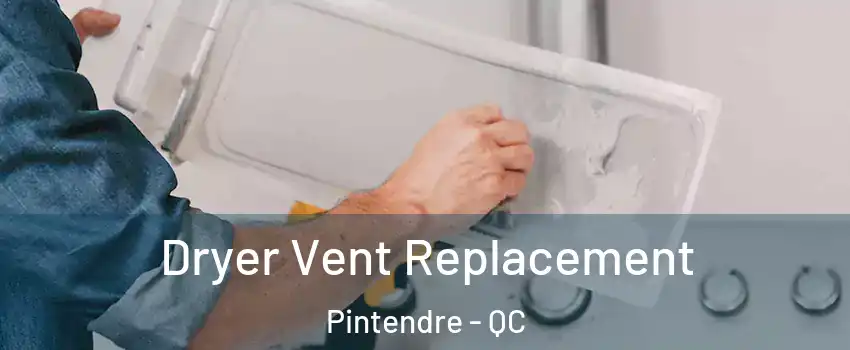  Dryer Vent Replacement Pintendre - QC