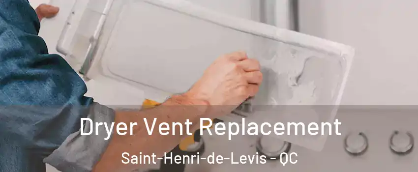  Dryer Vent Replacement Saint-Henri-de-Levis - QC