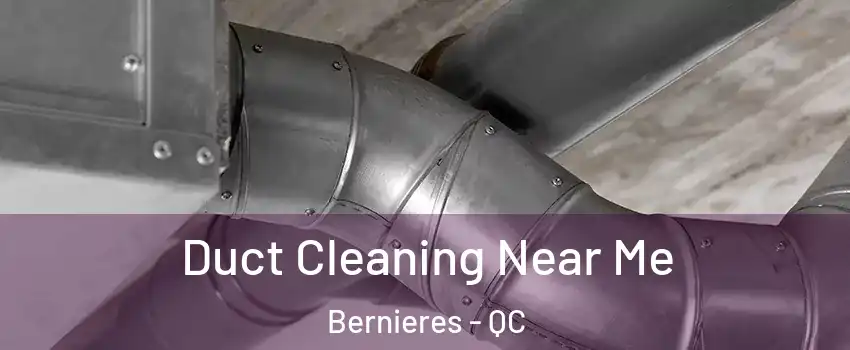 Duct Cleaning Near Me Bernieres - QC