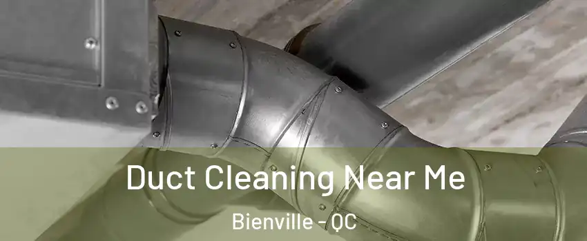 Duct Cleaning Near Me Bienville - QC