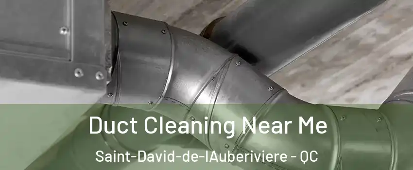 Duct Cleaning Near Me Saint-David-de-lAuberiviere - QC