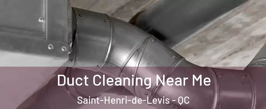 Duct Cleaning Near Me Saint-Henri-de-Levis - QC