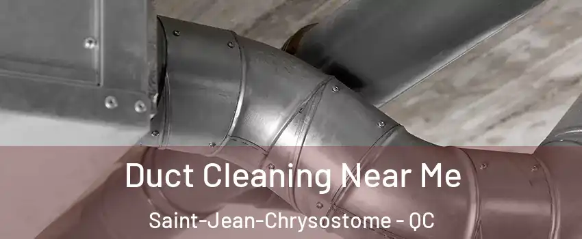  Duct Cleaning Near Me Saint-Jean-Chrysostome - QC
