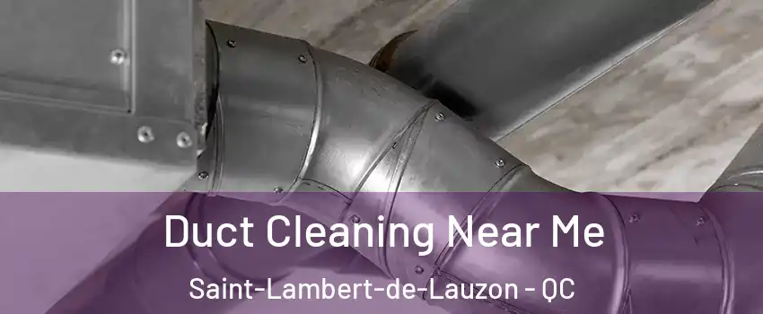 Duct Cleaning Near Me Saint-Lambert-de-Lauzon - QC