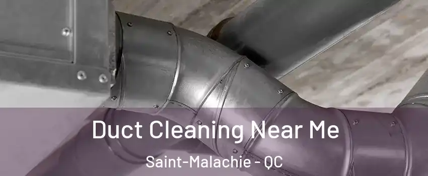  Duct Cleaning Near Me Saint-Malachie - QC