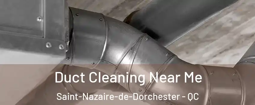 Duct Cleaning Near Me Saint-Nazaire-de-Dorchester - QC