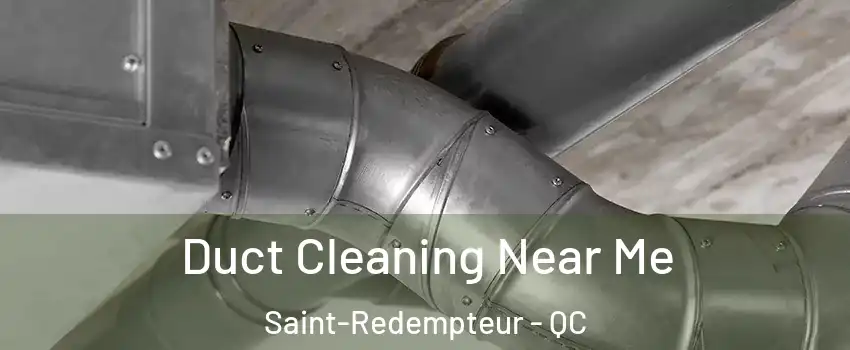  Duct Cleaning Near Me Saint-Redempteur - QC
