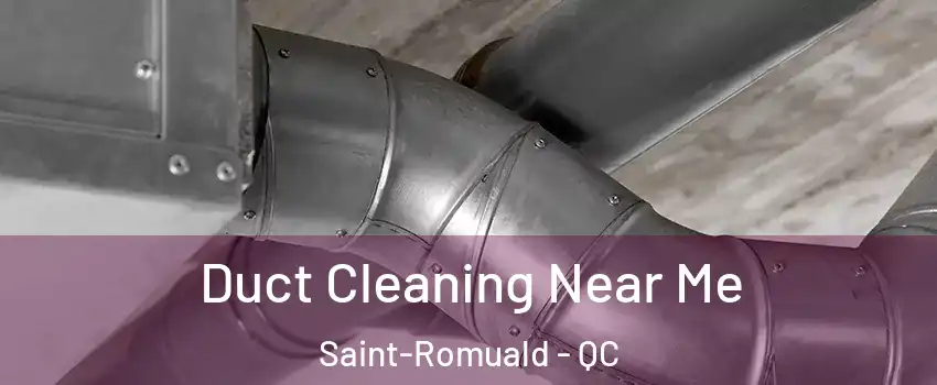 Duct Cleaning Near Me Saint-Romuald - QC