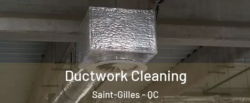 Ductwork Cleaning Saint-Gilles - QC