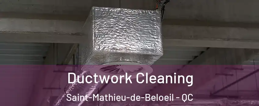 Ductwork Cleaning Saint-Mathieu-de-Beloeil - QC