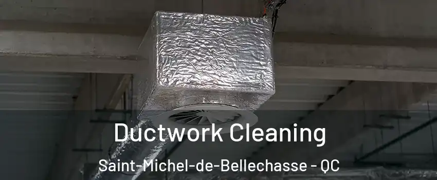 Ductwork Cleaning Saint-Michel-de-Bellechasse - QC