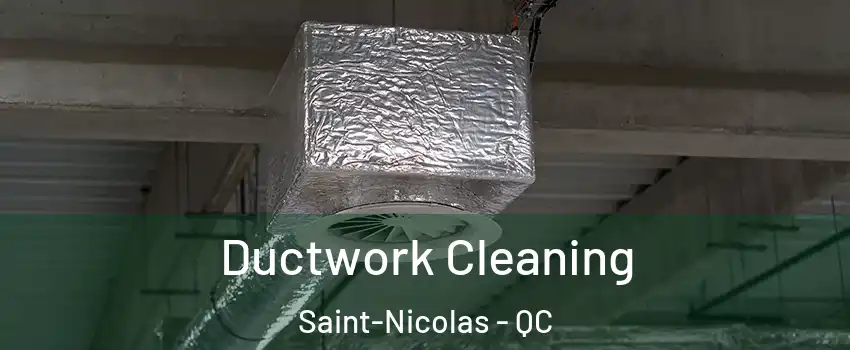 Ductwork Cleaning Saint-Nicolas - QC