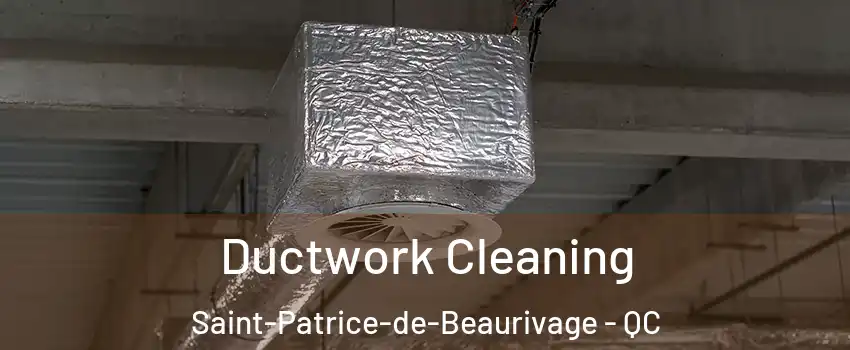 Ductwork Cleaning Saint-Patrice-de-Beaurivage - QC