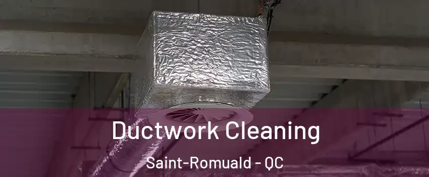 Ductwork Cleaning Saint-Romuald - QC