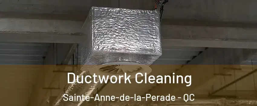 Ductwork Cleaning Sainte-Anne-de-la-Perade - QC