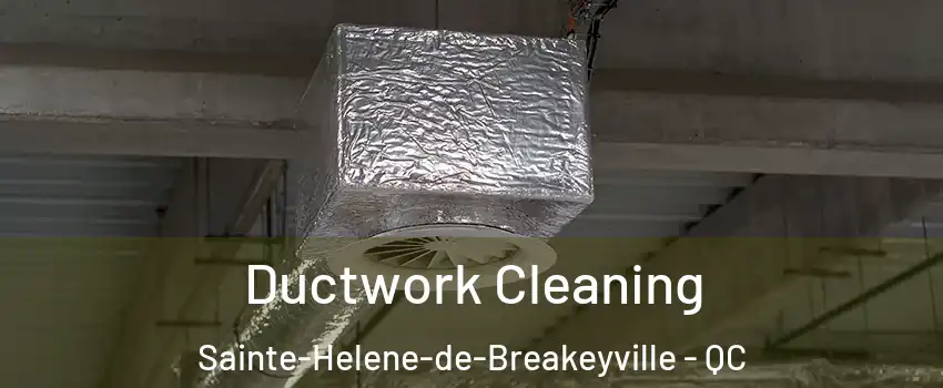 Ductwork Cleaning Sainte-Helene-de-Breakeyville - QC
