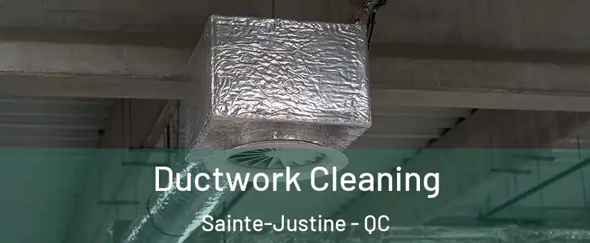 Ductwork Cleaning Sainte-Justine - QC