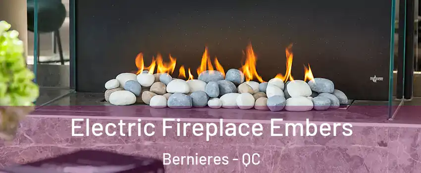 Electric Fireplace Embers Bernieres - QC
