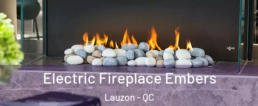  Electric Fireplace Embers Lauzon - QC