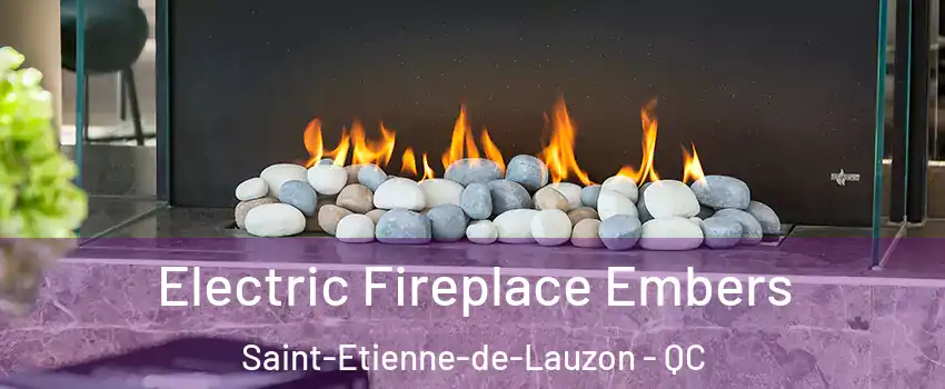 Electric Fireplace Embers Saint-Etienne-de-Lauzon - QC
