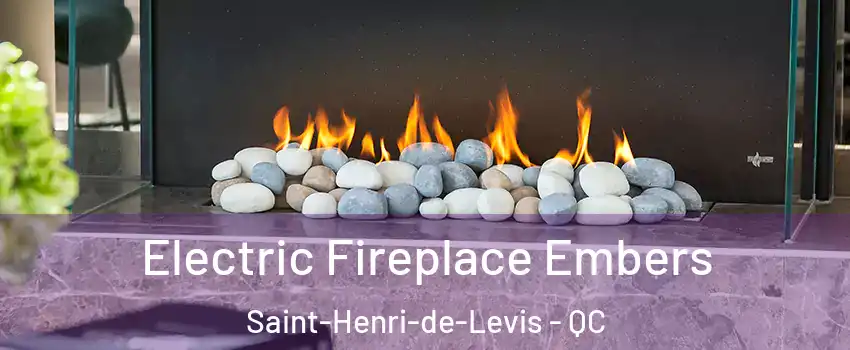 Electric Fireplace Embers Saint-Henri-de-Levis - QC
