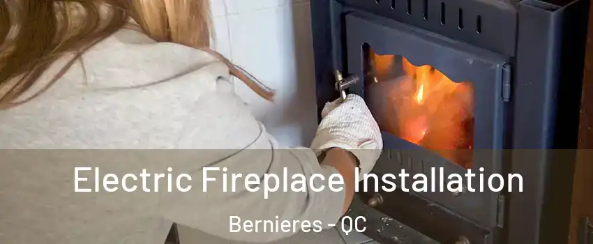 Electric Fireplace Installation Bernieres - QC