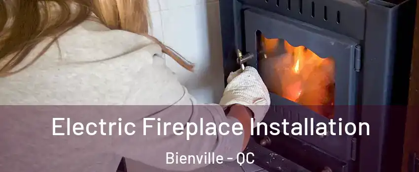 Electric Fireplace Installation Bienville - QC