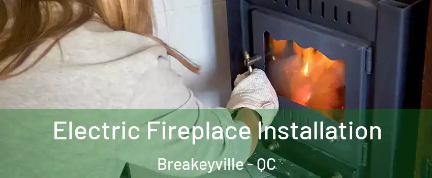  Electric Fireplace Installation Breakeyville - QC