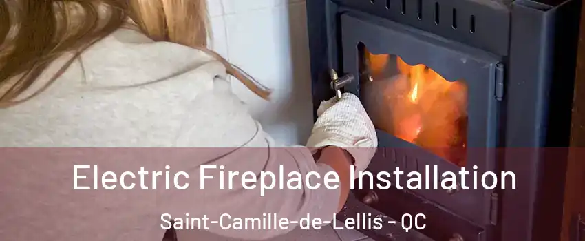 Electric Fireplace Installation Saint-Camille-de-Lellis - QC