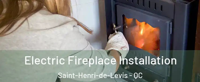  Electric Fireplace Installation Saint-Henri-de-Levis - QC