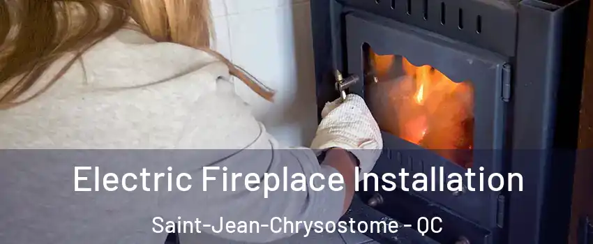  Electric Fireplace Installation Saint-Jean-Chrysostome - QC