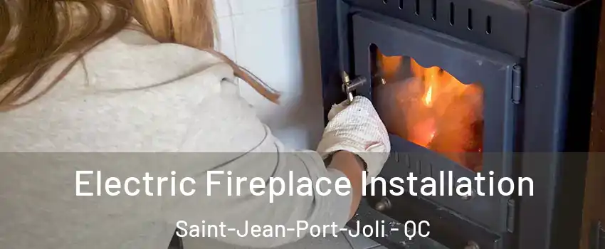 Electric Fireplace Installation Saint-Jean-Port-Joli - QC