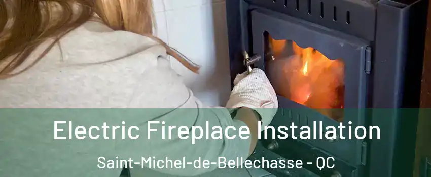  Electric Fireplace Installation Saint-Michel-de-Bellechasse - QC