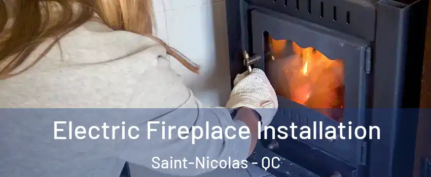 Electric Fireplace Installation Saint-Nicolas - QC