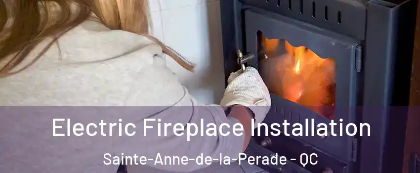 Electric Fireplace Installation Sainte-Anne-de-la-Perade - QC