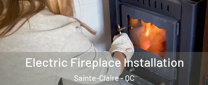 Electric Fireplace Installation Sainte-Claire - QC