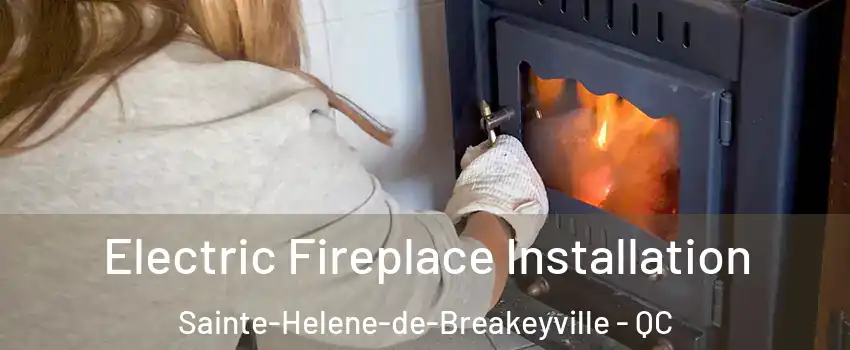  Electric Fireplace Installation Sainte-Helene-de-Breakeyville - QC