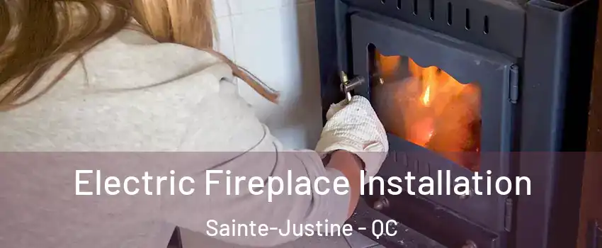 Electric Fireplace Installation Sainte-Justine - QC