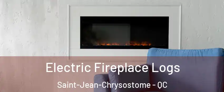 Electric Fireplace Logs Saint-Jean-Chrysostome - QC