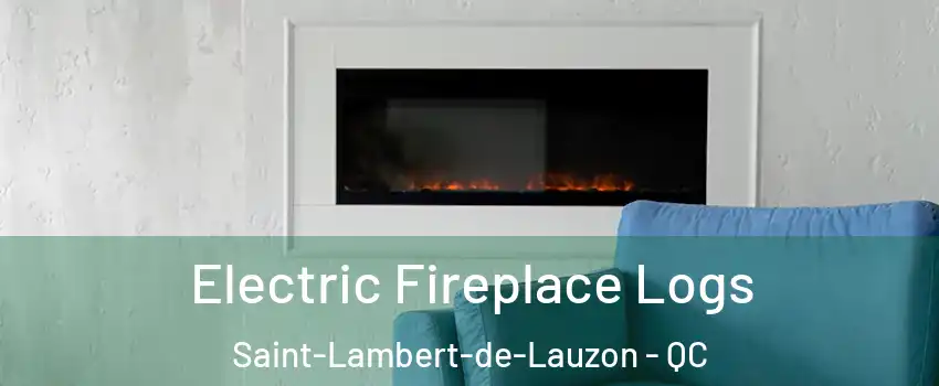  Electric Fireplace Logs Saint-Lambert-de-Lauzon - QC