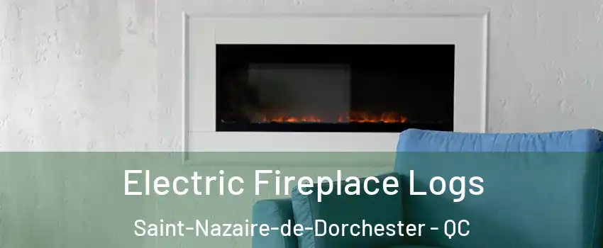Electric Fireplace Logs Saint-Nazaire-de-Dorchester - QC