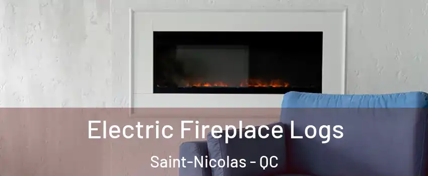 Electric Fireplace Logs Saint-Nicolas - QC