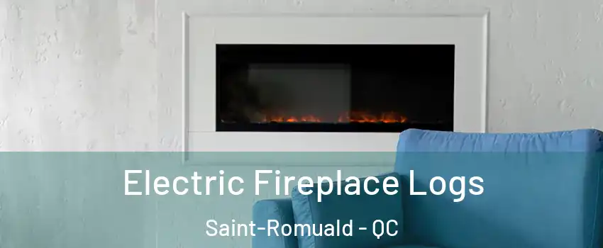Electric Fireplace Logs Saint-Romuald - QC